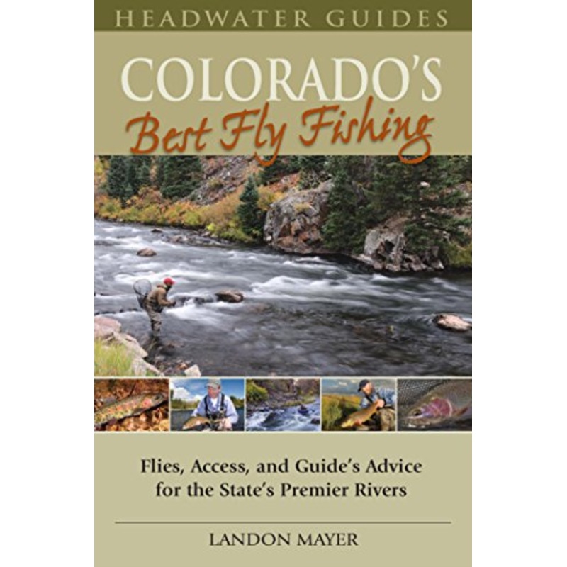 Colorado’s Best Fly Fishing – Landon Mayer
