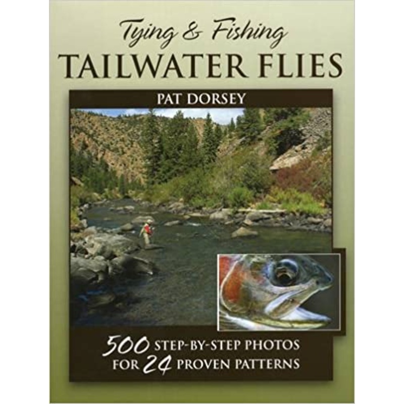 Tying & Fishing Tailwater Flies By Pat Dorsey
