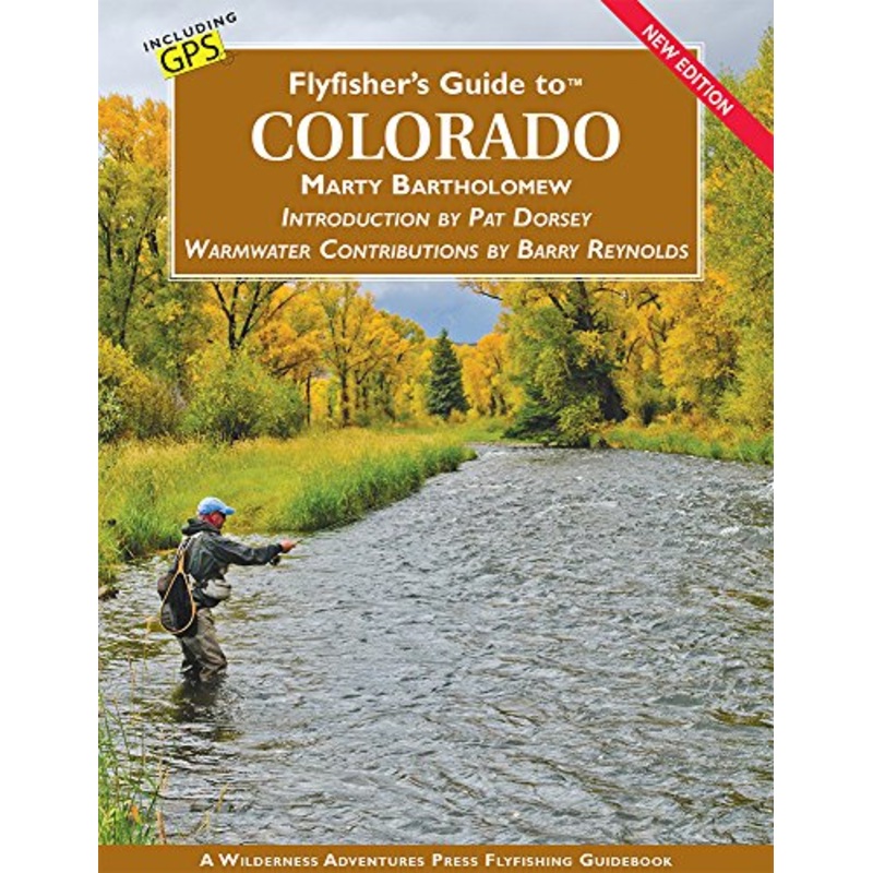 Fly Fisher’s Guide To Colorado By Marty Bartholomew