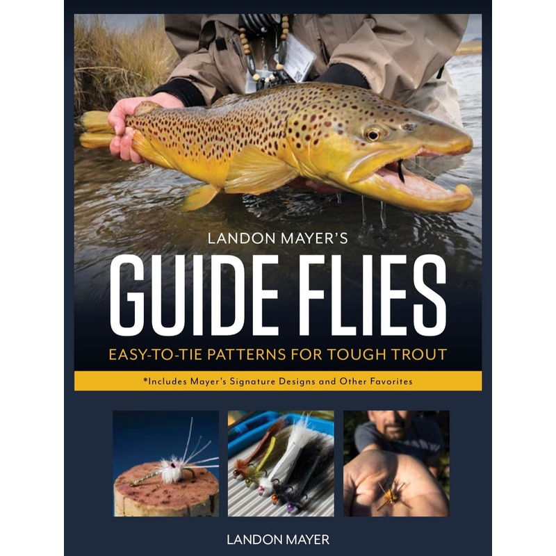 Guide Flies – Easy To Tie Patterns For Tough Trout By Landon Mayer
